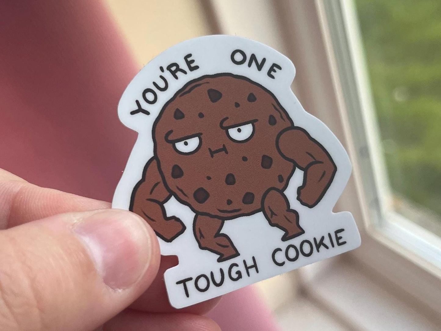 You're one tough cookie sticker - MATT
